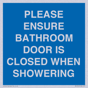 PLEASE ENSURE BATHROOM DOOR IS CLOSED WHEN SHOWERING